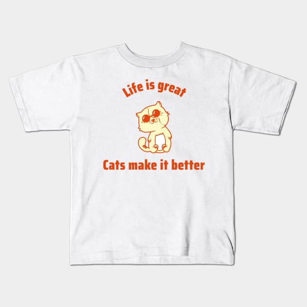 Life is great, cats make it better Kids T-Shirt by Purrfect Shop